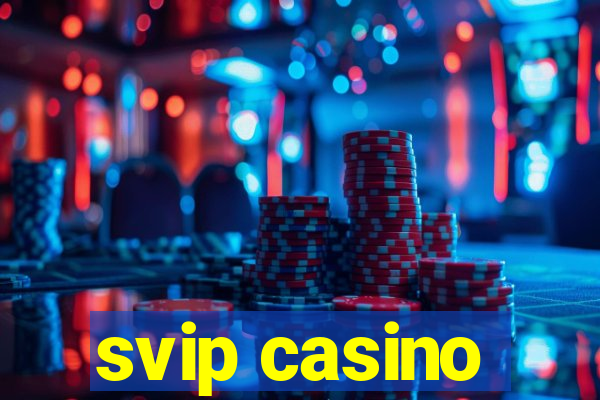 svip casino